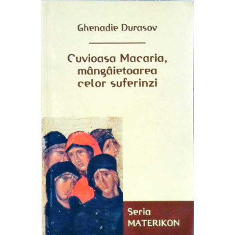 CUVIOASA MACARIA, MANGAIETOAREA CELOR SUFERINZI