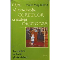 CUM COMUNICAM COPIILOR CREDINTA ORTODOXA CUM COMUNICAM COPIILOR CREDINTA ORTODOXA
