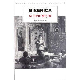 BISERICA SI COPIII NOSTRI