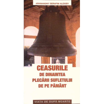 CEASURILE DE DINAINTEA PLECARII SUFLETULUI DE PE PAMANT