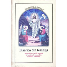 BISERICA DIN TEMNITA. MARTURISIRE SI JERTFA CRESTINA IN INCHISORILE COMUNISTE. ROMANIA 1948-1964