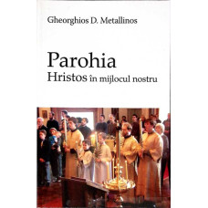 PAROHIA - HRISTOS IN MIJLOCUL NOSTRU