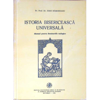 ISTORIA BISERICEASCA UNIVERSALA, MANUAL PENTRU SEMINARIILE TEOLOGICE