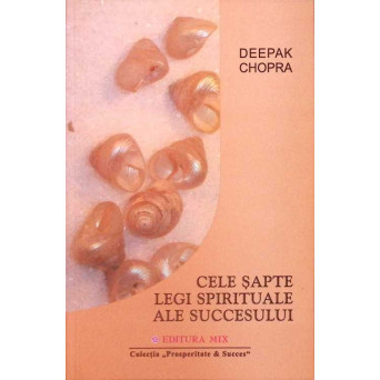 CELE SAPTE LEGI SPIRITUALE ALE SUCCESULUI