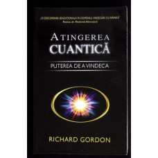 ATINGEREA CUANTICA. PUTEREA DE A VINDECA