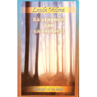 SA STAGNEZI SAU SA EVOLUEZI. INVATA SA TE IERTI