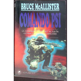 COMANDO PSI. UN EXPERIMENT TOP SECRET AL SUA IN VIETNAM: LUPTATORI CU CAPACITATI PARANORMALE