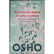 ARTA ATENTIEI DEPLINE IN LUMEA MODERNA