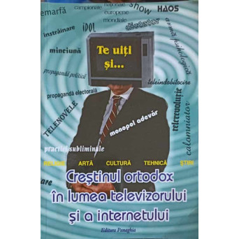 CRESTINUL ORTODOX IN LUMEA TELEVIZORULUI SI A INTERNETULUI