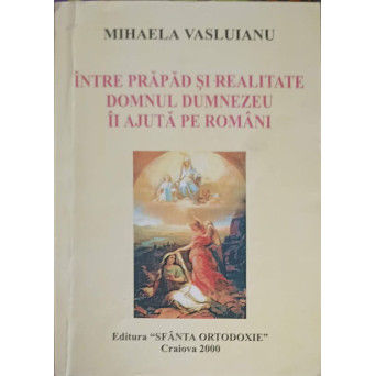 INTRE PRAPAD SI REALITATE DOMNUL DUMNEZEU II AJUTA PE ROMANI