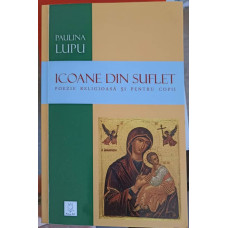 ICOANE DIN SUFLET. POEZIE RELIGIOASA SI PENTRU COPII