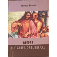 DESPRE LUCRAREA DE ELIBERARE DESPRE LUCRAREA DE ELIBERARE