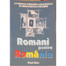 ROMANI PENTRU ROMANIA. UN PROTEST IMPOTRIVA LEGALISMULUI SI LIBERTINISMULUI RELIGIOS