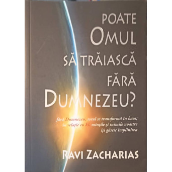 POATE OMUL SA TRAIASCA FARA DUMNEZEU? POATE OMUL SA TRAIASCA FARA DUMNEZEU?