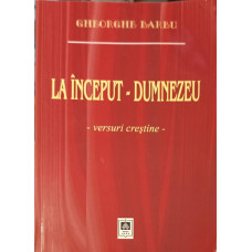 LA INCEPUT - DUMNEZEU. VERSURI CRESTINE