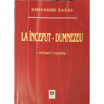 LA INCEPUT - DUMNEZEU. VERSURI CRESTINE