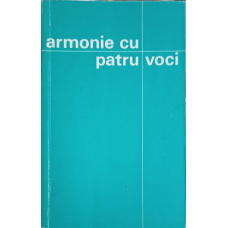 ARMONIE CU PATRU VOCI. 12 STUDII ASUPRA PERSOANEI, LUCRARII SI INVATATURII MANTUITORULUI NOSTRU IN LUMINA CELOR PATRU EVANGHELII