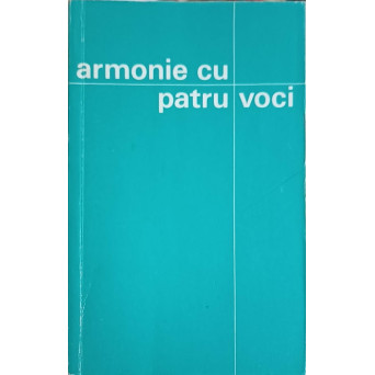 ARMONIE CU PATRU VOCI. 12 STUDII ASUPRA PERSOANEI, LUCRARII SI INVATATURII MANTUITORULUI NOSTRU IN LUMINA CELOR PATRU EVANGHELII