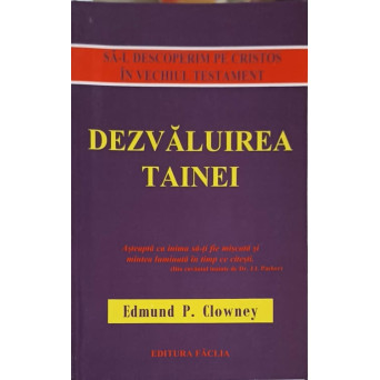 DEZVALUIREA TAINEI. SA-L DESCOPERIM PE CRISTOS IN VECHIUL TESTAMENT