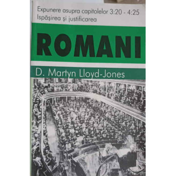 ROMANI. ISPASIREA SI JUSTIFICAREA. EXPUNERE ASUPRA CAPITOLELOR 3:20 - 4:25