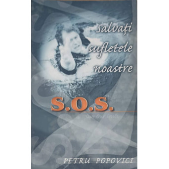 S.O.S. SALVATI SUFLETELE NOASTRE