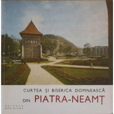 CURTEA SI BISERICA DOMNEASCA DIN PIATRA-NEAMT