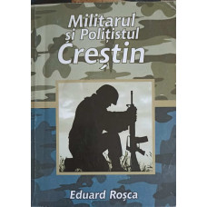 MILITARUL SI POLITISTUL CRESTIN