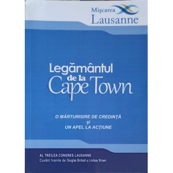 LEGAMANTUL DE LA CAPE TOWN: O MARTURISIRE DE CREDINTA SI UN APEL LA ACTIUNE