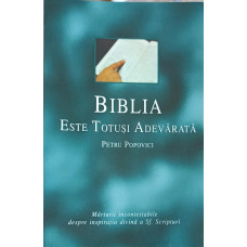 BIBLIA ESTE TOTUSI ADEVARATA