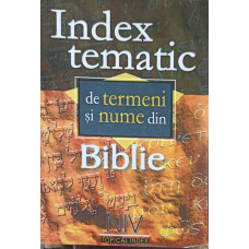 INDEX TEMATIC DE TERMENI SI NUME DIN BIBLIE