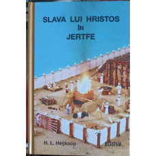 SLAVA LUI HRISTOS IN JERTFE