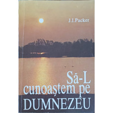 SA-L CUNOASTEM PE DUMNEZEU