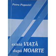 EXISTA VIATA DUPA MOARTE!