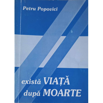 EXISTA VIATA DUPA MOARTE!