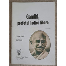 GANDHI, PROFETUL INDIEI LIBERE