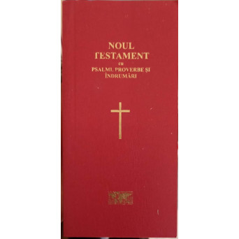 NOUL TESTAMENT CU PSALMI, PROVERBE SI INDRUMARI