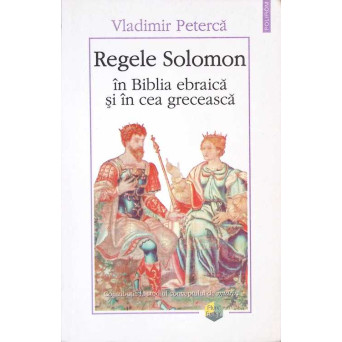 REGELE SOLOMON IN BIBLIA EBRAICA SI IN CEA GRECEASCA