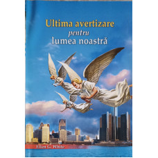 ULTIMA AVERTIZARE PENTRU LUMEA NOASTRA