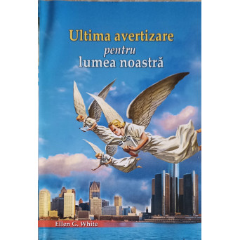 ULTIMA AVERTIZARE PENTRU LUMEA NOASTRA