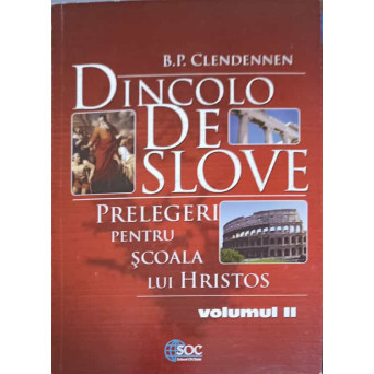DINCOLO DE SLOVE. PRELEGERI PENTRU SCOALA LUI HRISTOS VOL.2