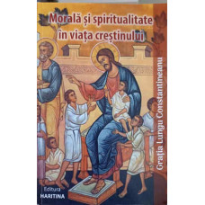 MORALA SI SPIRITUALITATE IN VIATA CRESTINULUI. DIALOGURI CU PARINTELE CALISTRAT CHIFAN