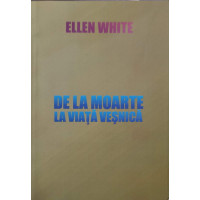 DE LA MOARTE LA VIATA VESNICA DE LA MOARTE LA VIATA VESNICA