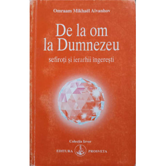 DE LA OM LA DUMNEZEU. SEFIROTI SI IERARHII INGERESTI