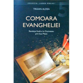 COMOARA EVANGHELIEI. REVELATIA FINALA A LUI DUMNEZEU PRIN ISUS MESIA