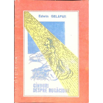 LA DISPOZITIA DUMNEAVOASTRA. GANDURI DESPRE RUGACIUNE