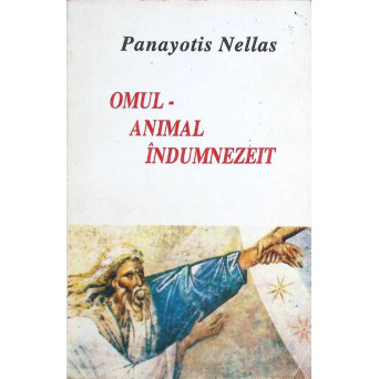 OMUL, ANIMAL INDUMNEZEIT. PENTRU O ANTROPOLOGIE ORTODOXA