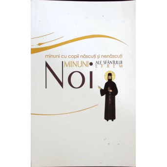 NOI MINUNI ALE SFANTULUI EFREM. MINUNI CU COPII NASCUTI SI NENASCUTI