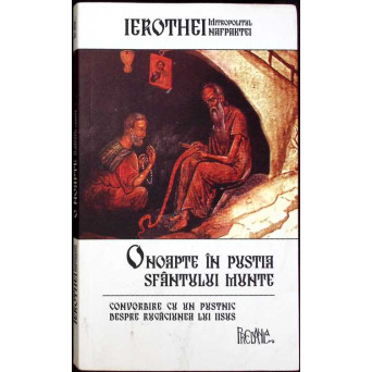 O NOAPTE IN PUSTIA SFANTULUI MUNTE. CONVORBIRE CU UN PUSTNIC DESPRE RUGACIUNEA LUI IISUS