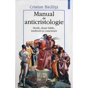 MANUAL DE ANTICRISTOLOGIE. STUDII, DOSAR BIBLIC, TRADUCERI SI COMENTARII