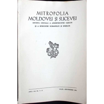 MITROPOLIA MOLDOVEI SI SUCEVEI. REVISTA OFICIALA A ARHIEPISCOPIEI IASILOR SI A EPISCOPIEI ROMANULUI SI HUSILOR, ANUL LX, NR. 7-9